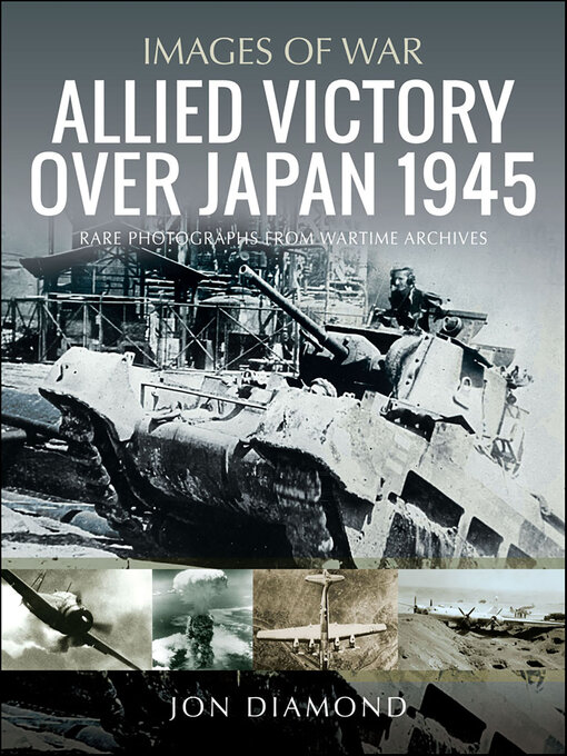 Title details for Allied Victory Over Japan 1945 by Jon Diamond - Available